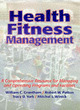 Image for Health fitness management  : a comprehensive resource for managing and operating programs and facilities