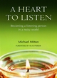 Image for A heart to listen  : becoming a listening person in a noisy world