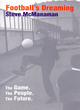 Image for Football&#39;s dreaming  : the game, the people, the future