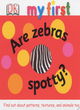 Image for My First Are Zebras Spotty?
