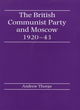 Image for The British Communist Party and Moscow, 1920-43