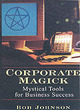 Image for Corporate magick  : mystical tools for business success