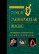 Image for Clinical cardiovascular imaging  : a companion to Braunwald&#39;s heart disease : Companion to Braunwald&#39;s Heart Disease