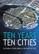 Image for Ten years - ten cities  : the work of Terry Farrell &amp; Partners, 1991-2001