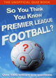 Image for So You Think You Know Premier League Football