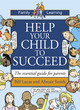Image for Help your child to succeed  : the essential guide for parents