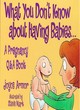 Image for What you don&#39;t know about having babies  : a pregnancy Q. and A. book