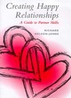 Image for Creating happy relationships  : a guide to partner skills