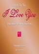 Image for How to say &#39;I love you&#39;  : 100 ways to show you care