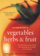 Image for The complete book of vegetables, herbs &amp; fruit  : the definitive book on edible gardening