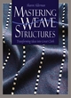 Image for Mastering weave structures  : transforming ideas into great cloth