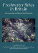 Image for Freshwater fishes in Britain  : the species and their distribution