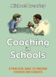 Image for Coaching in schools  : a practical guide to achieving excellence