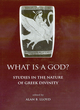 Image for What is a God?  : essays on the nature of Greek divinity
