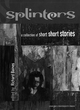 Image for Splinters : A Collection of Short Short Stories