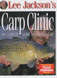 Image for Lee Jackson's carp clinic  : the ultimate guide to catching carp