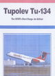 Image for Tupolev Tu-134  : the USSR&#39;s short-range jetliner