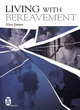 Image for Living with Bereavement
