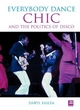 Image for Everybody dance  : Chic and the politics of disco