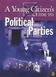 Image for A Young Citizen&#39;s Guide to: Political Parties