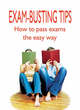 Image for Exam busting tips  : how to pass exams the easy way