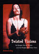 Image for Twisted visions  : no-budget horror movies and the people who make them