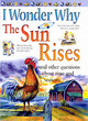 Image for I Wonder Why the Sun Rises and Other Questions About Time and Seasons