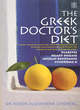 Image for The Greek doctor&#39;s diet  : a simple, delicious, slow-carb, Mediterranean approach to eating and exercise designed to keep you naturally slim and help you avoid diabetes, heart disease, insulin resist
