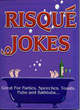 Image for Risquâe jokes  : great for parties, speeches, toasts, pubs and bathtubs