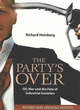Image for The party&#39;s over  : oil, war, and the fate of industrial societies