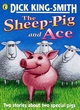Image for The Sheep-Pig &amp; Ace