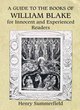 Image for A guide to the books of William Blake for innocent and experienced readers  : with notes on interpretive criticism 1910 to 1984