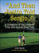 Image for &quot;And then Justin told Sergio&quot;  : a collection of the greatest true golf stories ever told