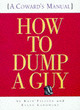 Image for How to dump a guy  : Kate Fillion &amp; Ellen Ladowsky