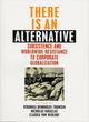 Image for There is an alternative  : subsistence and worldwide resistance to corporate globalization