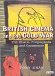 Image for British cinema and the Cold War  : the state, propaganda and consensus