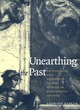Image for Unearthing the past  : archaeology and aesthetics in the making of Renaissance culture
