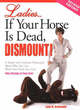 Image for Ladies... If Your Horse is Dead, Dismount!