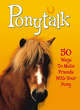 Image for Ponytalk  : 50 ways to make friends with your pony