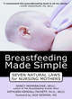 Image for Breastfeeding made simple  : seven natural laws for nursing mothers
