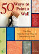 Image for 50 ways to paint a wall  : the easy step-by-step way to decorator looks