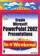 Image for Create Microsoft PowerPoint XP Presentations in a Weekend
