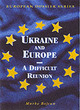 Image for UKRAINE AND EUROPE-A DIFFICULT REUNION