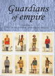 Image for Guardians of empire  : the armed forces of the colonial powers, c.1700-1964