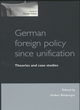 Image for German foreign policy since unification  : theories and case studies