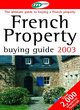 Image for French property buying guide 2003  : the ultimate guide to buying a French property