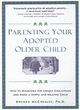 Image for Parenting your adopted older child  : how to overcome the unique challenges and raise a happy and healthy child