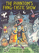 Image for The Phantom&#39;s Fang-tastic Show