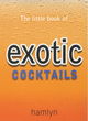 Image for Little book of exotic cocktails