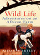 Image for Wild life  : adventures on an African farm